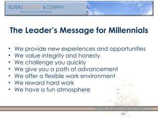 <ul><li>The Leader’s Message for Millennials </li></ul><ul><li>We provide new experiences and opportunities </li></ul><ul>...