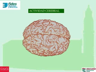ACTIVIDAD CEREBRAL
 