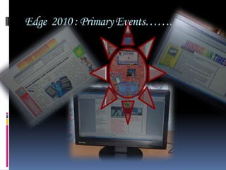 Edge  2010 : Primary Events…….