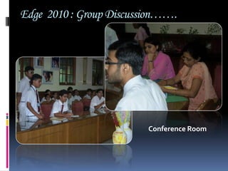  No repetition or hesitation                                                                                                                                                                              Edge  2010 : Group Discussion…….8 teams Made it   to  GD Finals                                                                                                                                                                      