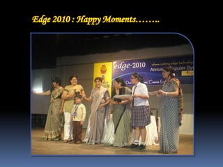Edge 2010 : Happy Moments……..