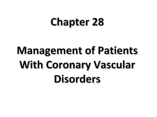 Chapter 28 Management of Patients With Coronary Vascular Disorders 