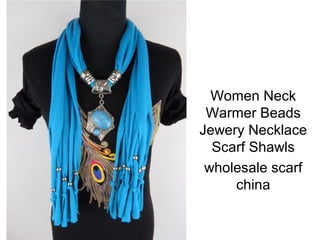Women Neck
 Warmer Beads
Jewery Necklace
  Scarf Shawls
 wholesale scarf
     china
 