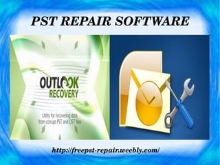 PST REPAIR SOFTWARE
http://freepst­repair.weebly.com/
 