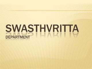 SWASTHVRITTA
DEPARTMENT

 