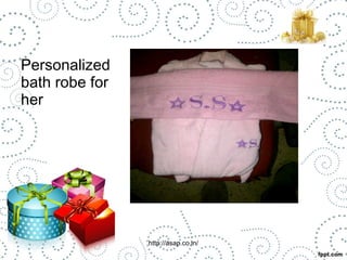 Personalized 
bath robe for 
her 
http://asap.co.in/ 
 