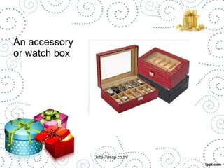 An accessory 
or watch box 
http://asap.co.in/ 
 