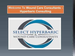 Welcome To Wound Care Consultants -
Hyperbaric Consulting
 