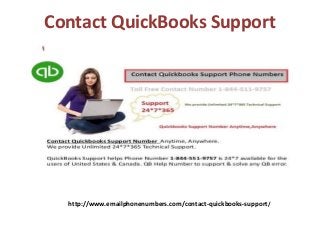 Contact QuickBooks Support
http://www.emailphonenumbers.com/contact-quickbooks-support/
 
