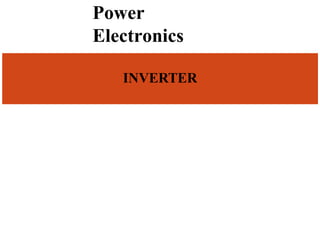 Power
Electronics
INVERTER
 