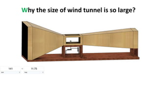 Why the size of wind tunnel is so large?
 