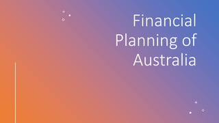 Financial
Planning of
Australia
 