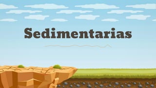 Sedimentarias
 