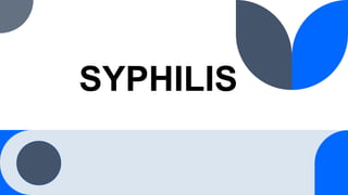 SYPHILIS
 