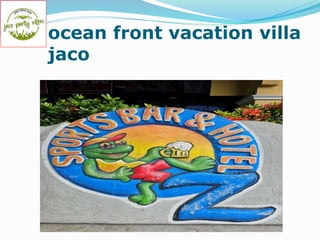 ocean front vacation villa
jaco
 