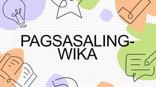 PAGSASALING-
WIKA
 