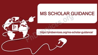 MS SCHOLAR GUIDANCE
https://phdservices.org/ms-scholar-guidance/
 