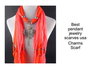 Best
  pendant
  jewelry
scarves usa
  Charms
   Scarf
 
