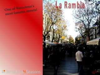 One of Barcelona’s
most famous streets!
 
