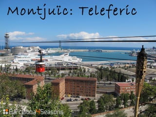 Montjuïc: Teleferic
 