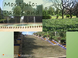 Montjuïc:
Parks and gardens
 