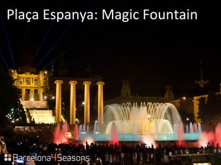 Plaça Espanya: Magic Fountain
 