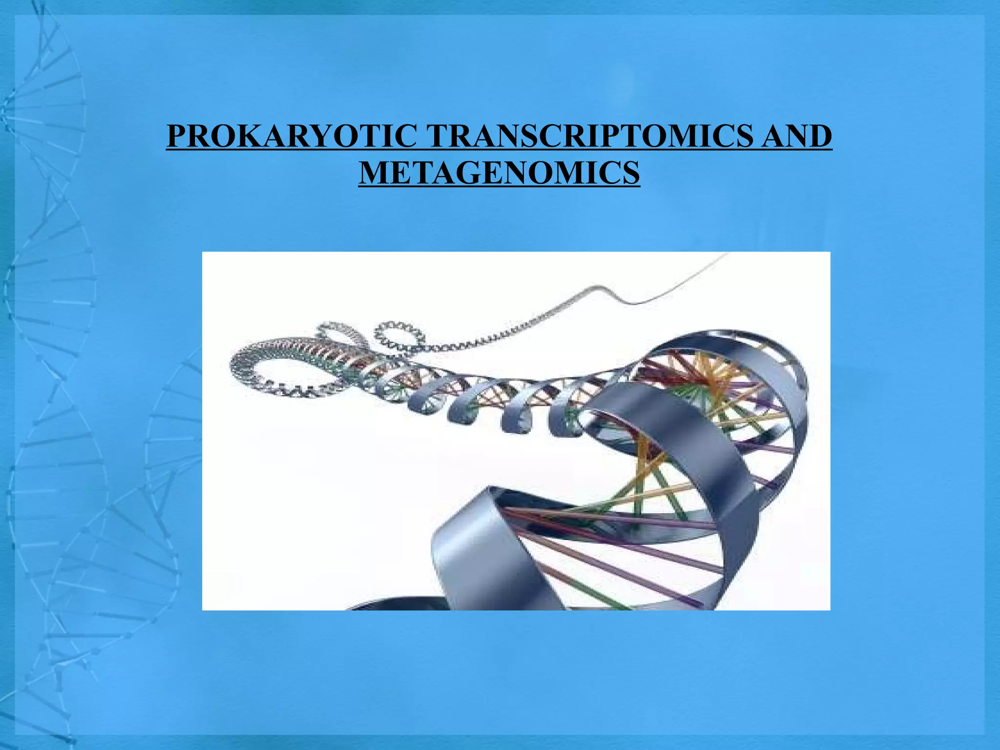 PROKARYOTIC TRANSCRIPTOMICS AND METAGENOMICS 