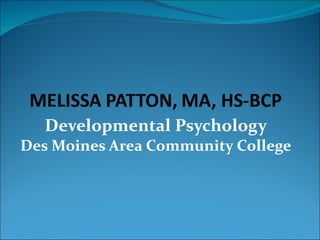 Developmental Psychology Des Moines Area Community College 