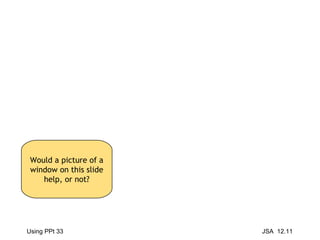 Would a picture of a window on this slide help, or not? 