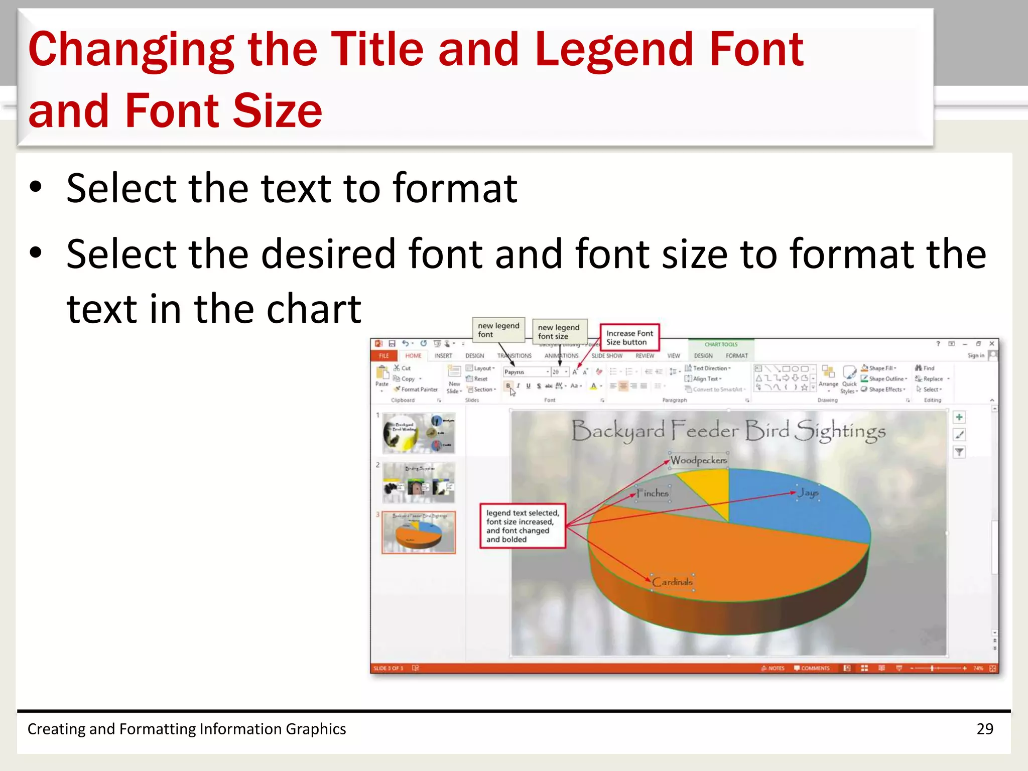 • Select the text to format
• Select the desired font and font size to format the
text in the chart
Creating and Formatting Information Graphics 29
Changing the Title and Legend Font
and Font Size
 