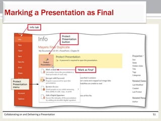 Collaborating on and Delivering a Presentation 51
Marking a Presentation as Final
 