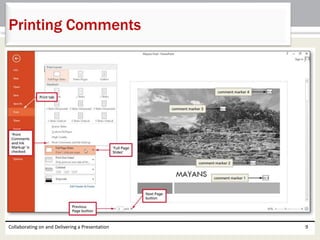 Collaborating on and Delivering a Presentation 9
Printing Comments
 