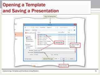 Customizing a Template and Handouts Using Masters 51
Opening a Template
and Saving a Presentation
 