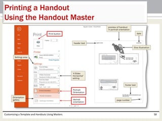 Customizing a Template and Handouts Using Masters 58
Printing a Handout
Using the Handout Master
 