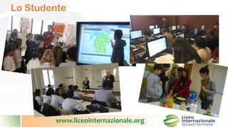 www.liceointernazionale.org
Lo Studente
 