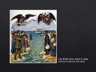 Les États Unis, terre d’asile
peinture du début du XXe siècle
 
