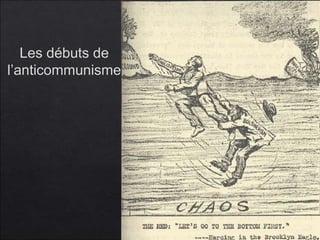 Les débuts de
l’anticommunisme
 