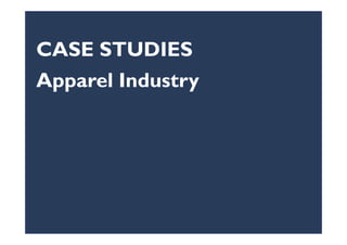 CASE STUDIES
Apparel Industry
 