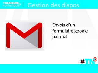 Envois d’un
formulaire google
par mail
Gestion des dispos
 