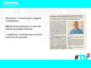 64 dossiers : 5 nominés pour catégorie
«Collectivités »
800 personnes présentes à la salle des
Atlantes aux Sables d’Olonne
1 supplément numérique dans le Ouest
France du 28 novembre
 