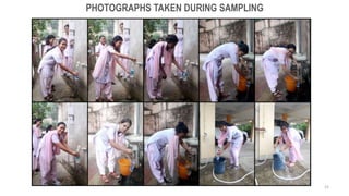 15
PHOTOGRAPHS TAKEN DURING SAMPLING
 