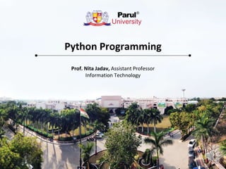Python Programming
Prof. Nita Jadav, Assistant Professor
Information Technology
 
