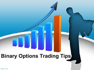 Binary Options Trading Tips
 