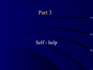 Part 3
Self - help
 