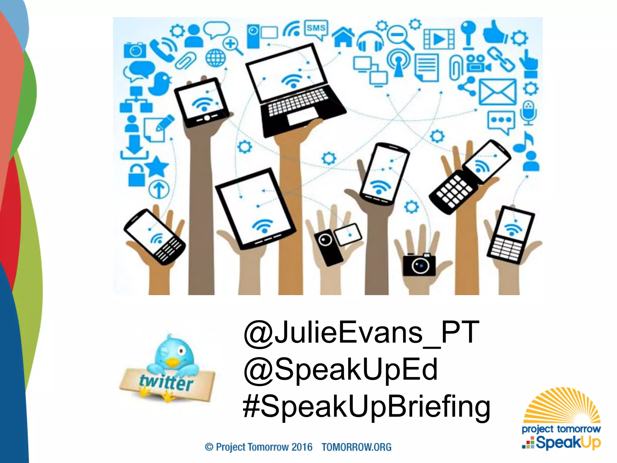 @JulieEvans_PT
@SpeakUpEd
#SpeakUpBriefing
 