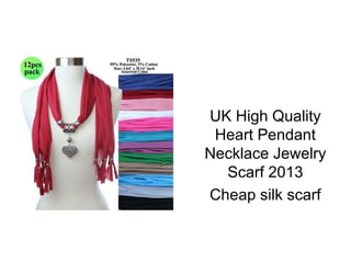 UK High Quality
Heart Pendant
Necklace Jewelry
Scarf 2013
Cheap silk scarf
 