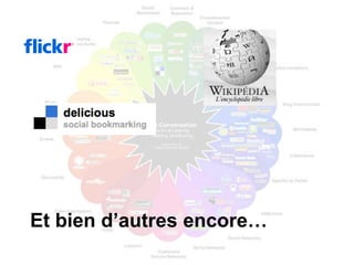 Et bien d’autres encore…
 