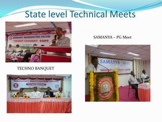 State level Technical Meets
TECHNO BANQUET
SAMANYA – PG Meet
 