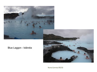 Blue Laggon - Islândia




                         Nuno Correia 09/10
 