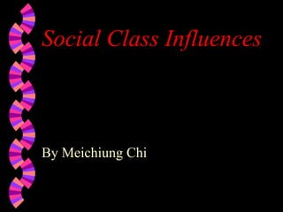 Social Class Influences ,[object Object]